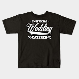 Unofficial wedding caterer | DW Kids T-Shirt